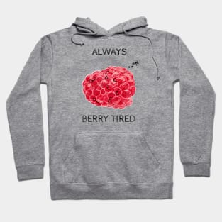 Always Berry Tired Pun Hoodie